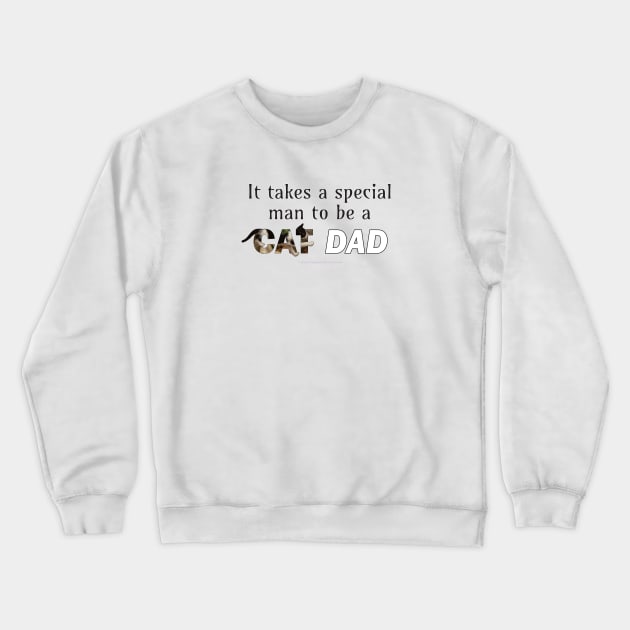 It takes a special man to be a cat dad - black and white cat oil painting word art Crewneck Sweatshirt by DawnDesignsWordArt